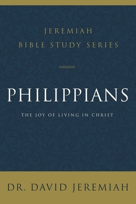 Philippians: The Joy of Living in Christ by Jeremiah, David