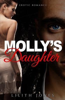 Molly's Daughter: Erotic Romance by Jones, Lilith