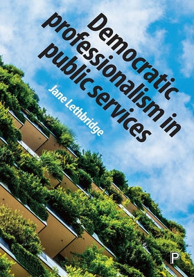 Democratic Professionalism in Public Services by Lethbridge, Jane