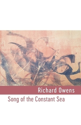 Song of the Constant Sea by Owens, Richard