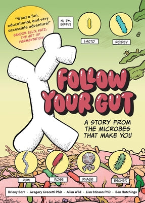Follow Your Gut: A Story from the Microbes That Make You by Wild, Ailsa