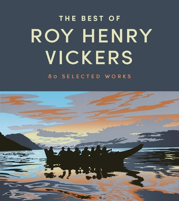 The Best of Roy Henry Vickers: 80 Selected Works by Vickers, Roy Henry