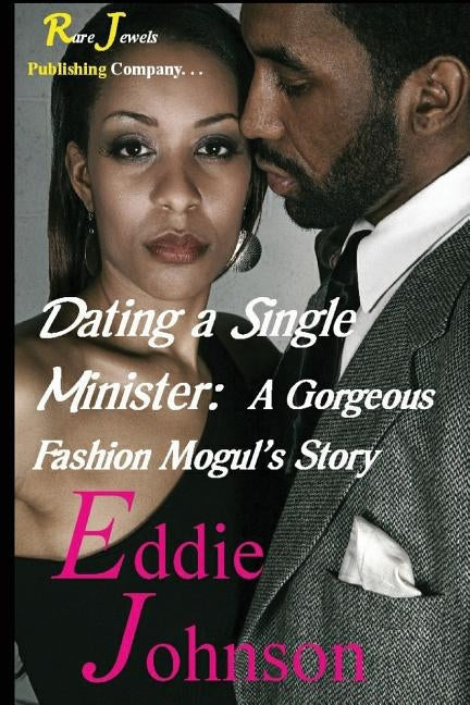 Dating a Single Minister: A Gorgeous Fashion Mogul's Story by Johnson, Eddie