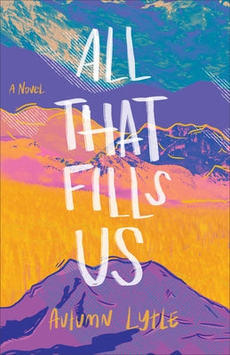 All That Fills Us by Lytle, Autumn