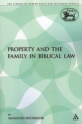 Property and the Family in Biblical Law by Westbrook, Raymond