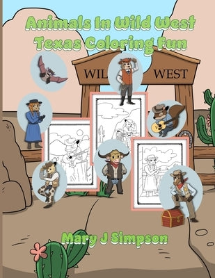 Animals In Wild West Texas Coloring Fun: 30 different pictures Imaginative illustrations by Simpson, Mary J.