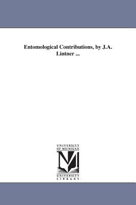 Entomological Contributions, by J.A. Lintner ... by Lintner, Joseph Albert