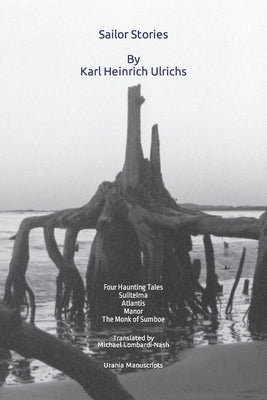 Sailor Stories: Four Haunting Tales: Sulitelma, Atlantis, Manor, The Monk of Sumboe by Lombardi-Nash, Michael