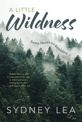 A Little Wildness: Some Notes on Rambling by Lea, Sydney