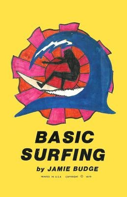 Basic Surfing: How to surf book with descriptions, illustrations and photos by Budge, Jamie