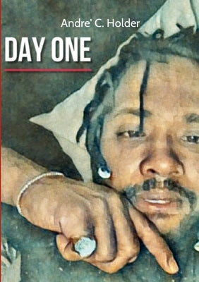 Day One by Holder, Andre' C.