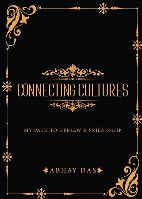 Connecting Cultures - My path to Hebrew and Friendship by Das, Abhay