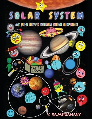 Solar System: As you have never seen before! by Rajasigamany, V.