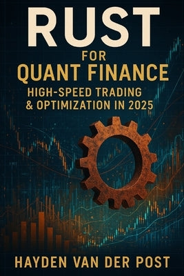 Rust for Quant Finance: High-Speed Trading & Optimization in 2025 by Publishing, Reactive