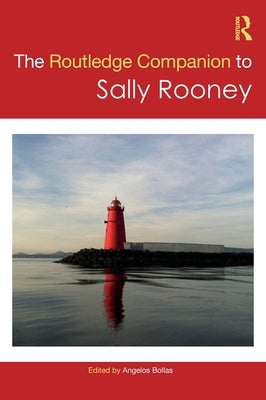 The Routledge Companion to Sally Rooney by Bollas, Angelos