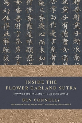 Inside the Flower Garland Sutra: Huayan Buddhism and the Modern World by Connelly, Ben