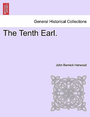 The Tenth Earl. Vol. II. by Harwood, John Berwick