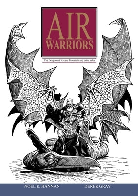 Air Warriors: The Dragons of Arcane Mountain and Other Tales by Hannan, Noel K.