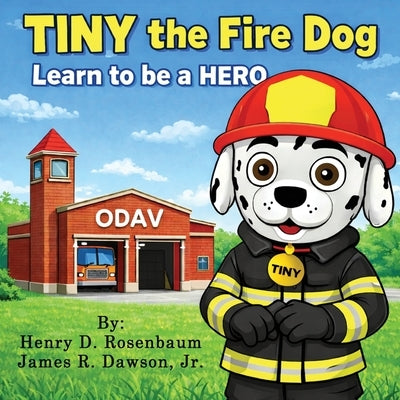 TINY the Fire Dog Learn to be a HERO by Rosenbaum, Henry D.