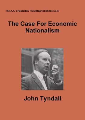 The Case For Economic Nationalism by Tyndall, John
