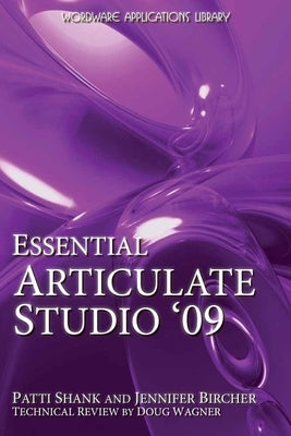 Essential Articulate Studio '09: . [With CDROM] by Shank, Patti