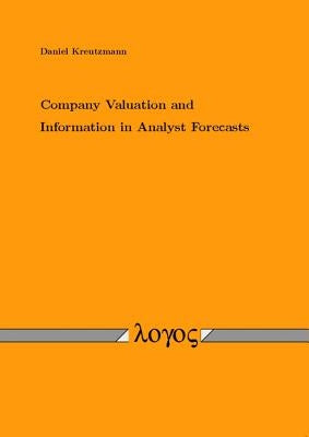Company Valuation and Information in Analyst Forecasts by Kreutzmann, Daniel