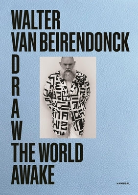 Draw the World Awake by Beirendonck, Walter Van