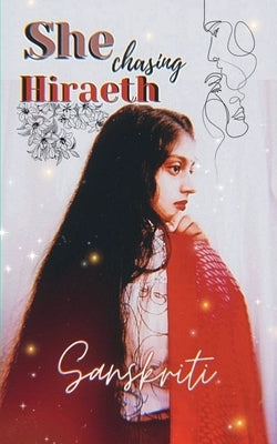 She Chasing Hiraeth by Bhardwaj, Sanskriti