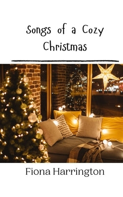 Songs of a Cozy Christmas by Harrington, Fiona