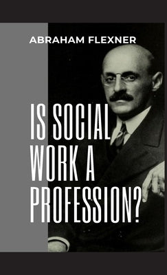 Is Social Work a Profession? by Flexner, Abraham