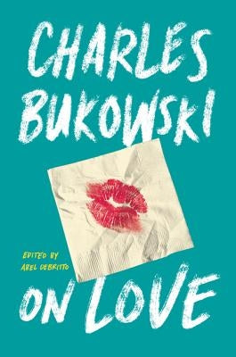 On Love by Bukowski, Charles
