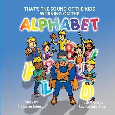 That's the Sound of the Kids Working On the Alphabet by Cruz, Ray