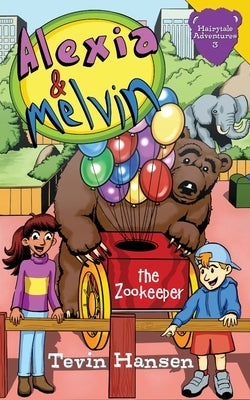 Alexia & Melvin: The Zookeeper by Hansen, Tevin