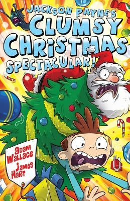 Jackson Payne's Clumsy Christmas Spectacular! by Wallace, Adam
