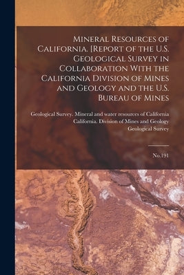 Mineral Resources of California. [Report of the U.S. Geological Survey in Collaboration With the California Division of Mines and Geology and the U.S. by Geological Survey (U S )