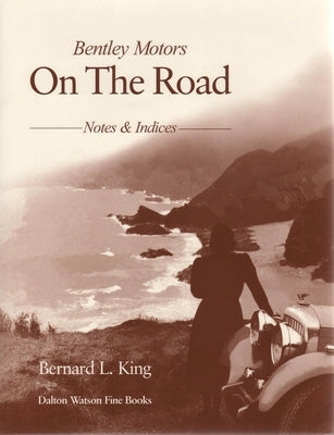Bentley Motors: On the Road Volume 2 by King, Bernard L.