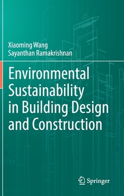 Environmental Sustainability in Building Design and Construction by Wang, Xiaoming