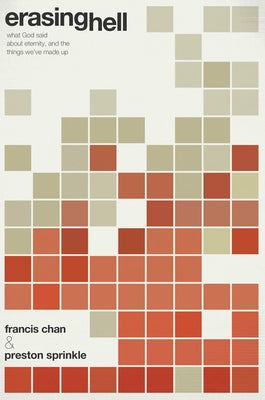 Erasing Hell: What God Said about Eternity, and the Things We've Made Up by Chan, Francis