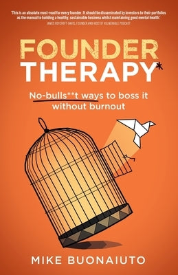 Founder Therapy: No-Bulls**t Ways to Boss It Without Burnout by Buonaiuto, Mike