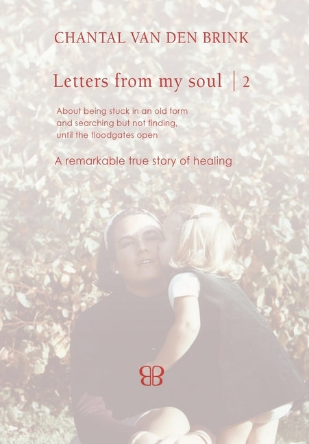 Letters From My Soul 2 by Brink, Chantal Van Den