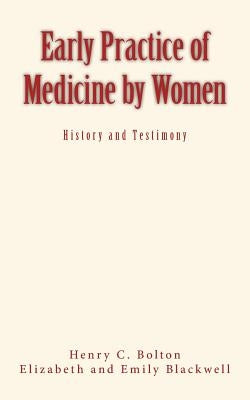 Early Practice of Medicine by Women by Blackwell, Elizabeth and Emily