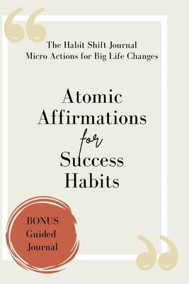 Atomic Affirmations For Success Habits by Loxton, Roslyn