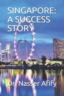 Singapore: A Success Story by Afify, Nasser