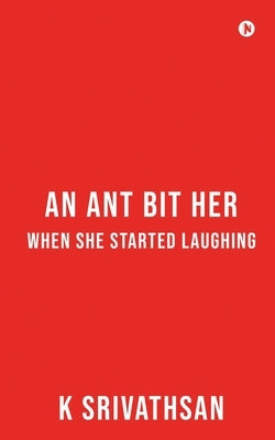 An Ant bit her when she started laughing by K Srivathsan