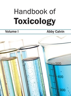 Handbook of Toxicology: Volume I by Calvin, Abby