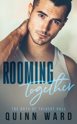 Rooming Together: An M/M Daddy Romance by Ward, Quinn