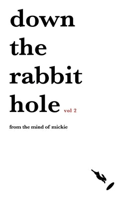 Down the rabbit hole Volume 2 by Mickie, Mind Of