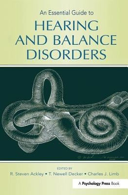 An Essential Guide to Hearing and Balance Disorders by Ackley, R. Steven