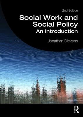 Social Work and Social Policy: An Introduction by Dickens, Jonathan