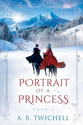 Portrait of a Princess: Book 2 by Twichell, A. B.